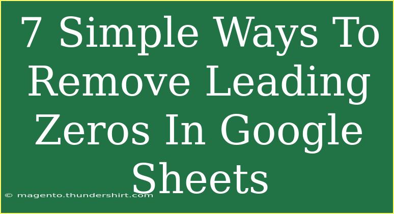 7 Simple Ways To Remove Leading Zeros In Google Sheets