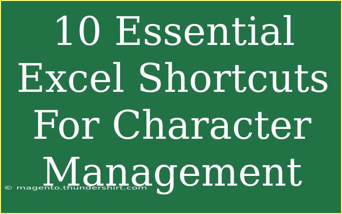 10 Essential Excel Shortcuts For Character Management