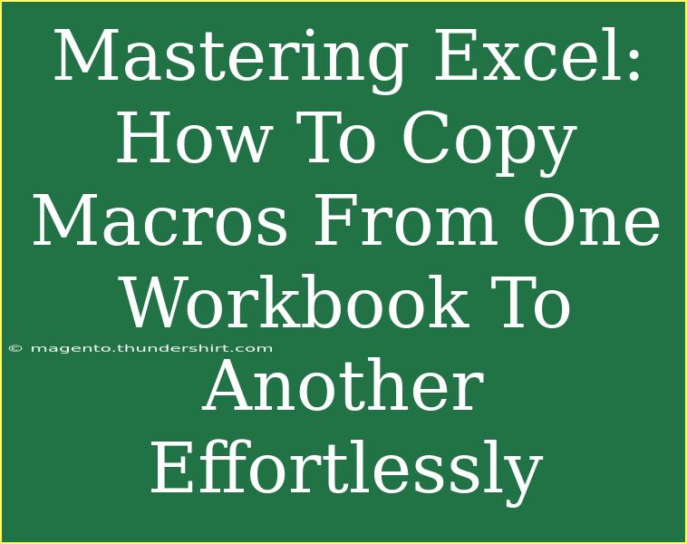 Mastering Excel: How To Copy Macros From One Workbook To Another Effortlessly