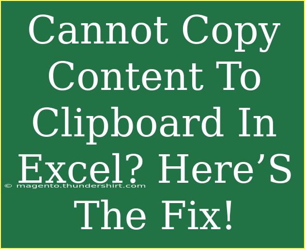 Cannot Copy Content To Clipboard In Excel? Here’S The Fix!