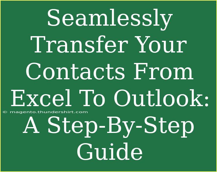 Seamlessly Transfer Your Contacts From Excel To Outlook: A Step-By-Step Guide