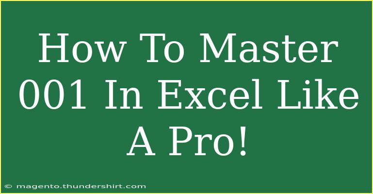 How To Master 001 In Excel Like A Pro!