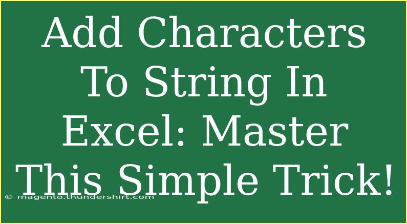 Add Characters To String In Excel: Master This Simple Trick!