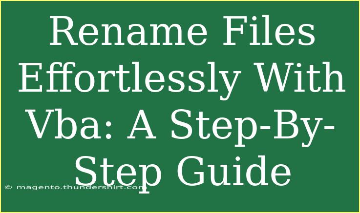 Rename Files Effortlessly With Vba: A Step-By-Step Guide