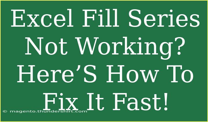 Excel Fill Series Not Working? Here’S How To Fix It Fast!