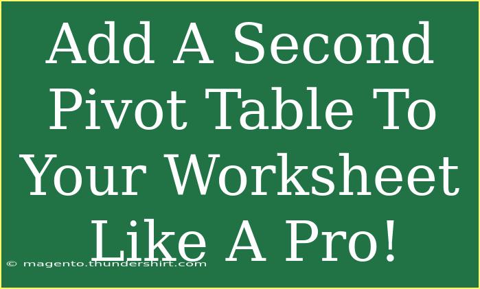 Add A Second Pivot Table To Your Worksheet Like A Pro!