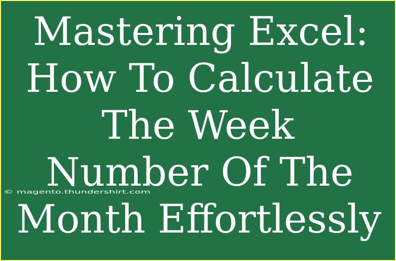 Mastering Excel: How To Calculate The Week Number Of The Month Effortlessly