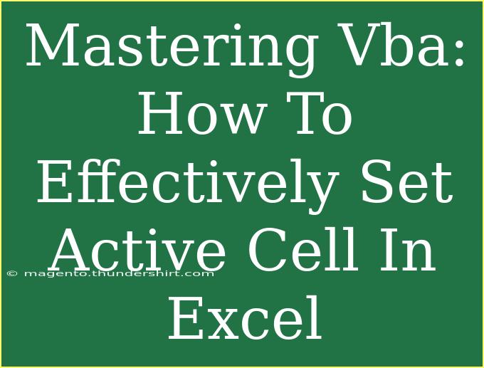 Mastering Vba: How To Effectively Set Active Cell In Excel