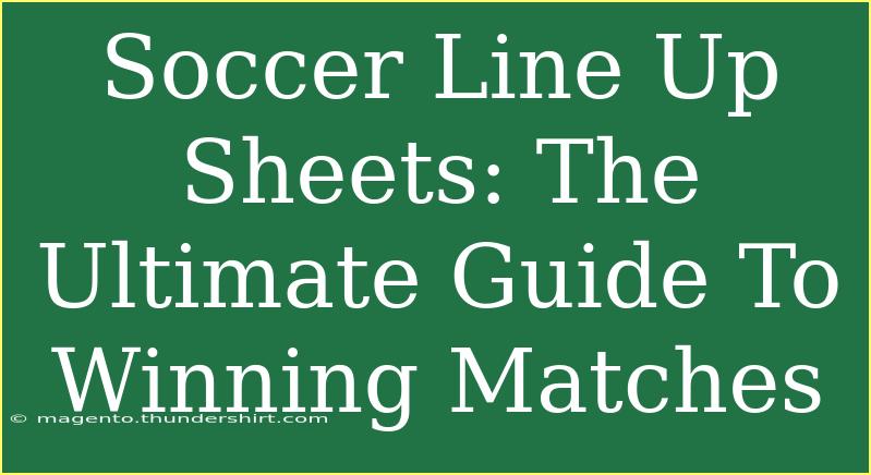 Soccer Line Up Sheets: The Ultimate Guide To Winning Matches