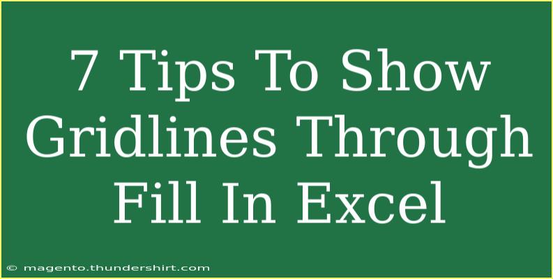 7 Tips To Show Gridlines Through Fill In Excel