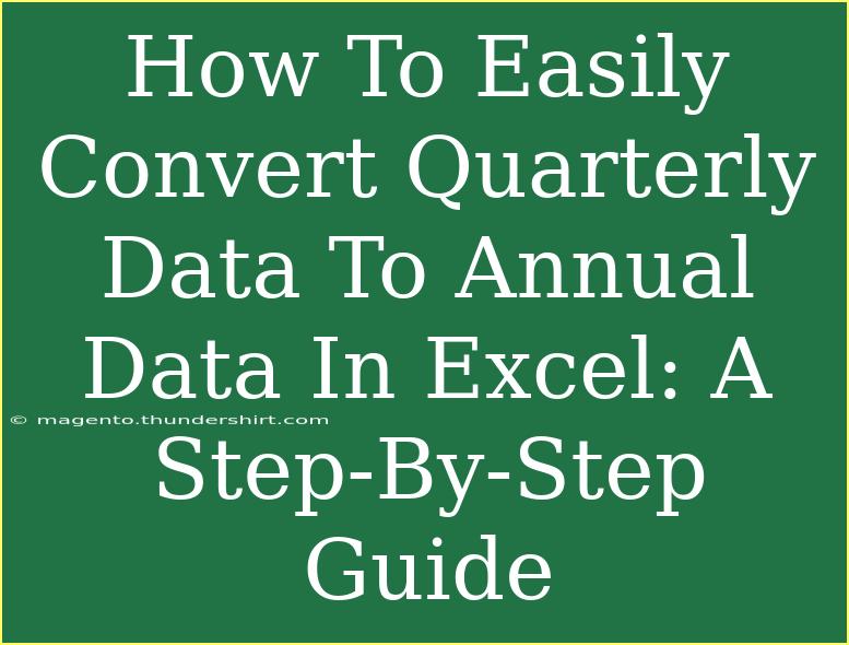 How To Easily Convert Quarterly Data To Annual Data In Excel: A Step-By-Step Guide