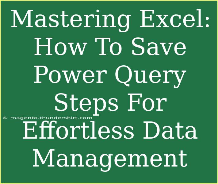 Mastering Excel: How To Save Power Query Steps For Effortless Data Management