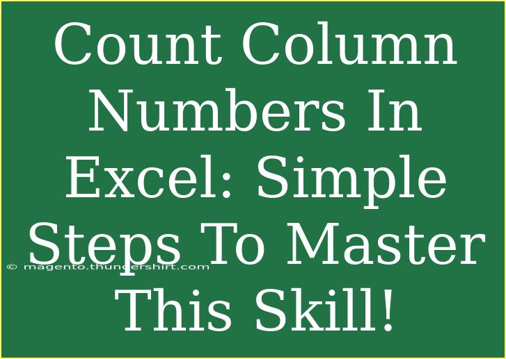 Count Column Numbers In Excel: Simple Steps To Master This Skill!