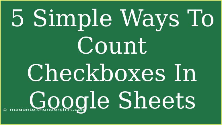 5 Simple Ways To Count Checkboxes In Google Sheets