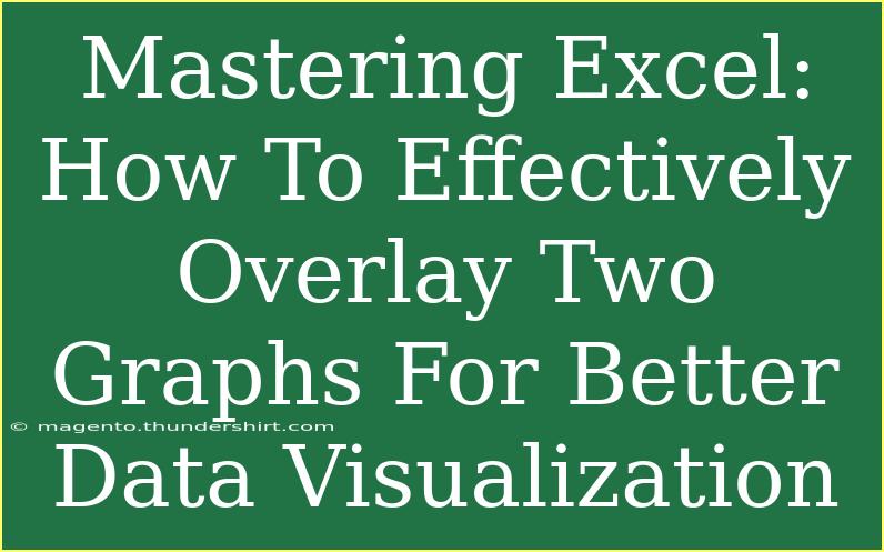 Mastering Excel: How To Effectively Overlay Two Graphs For Better Data Visualization