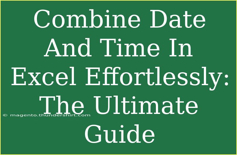 Combine Date And Time In Excel Effortlessly: The Ultimate Guide