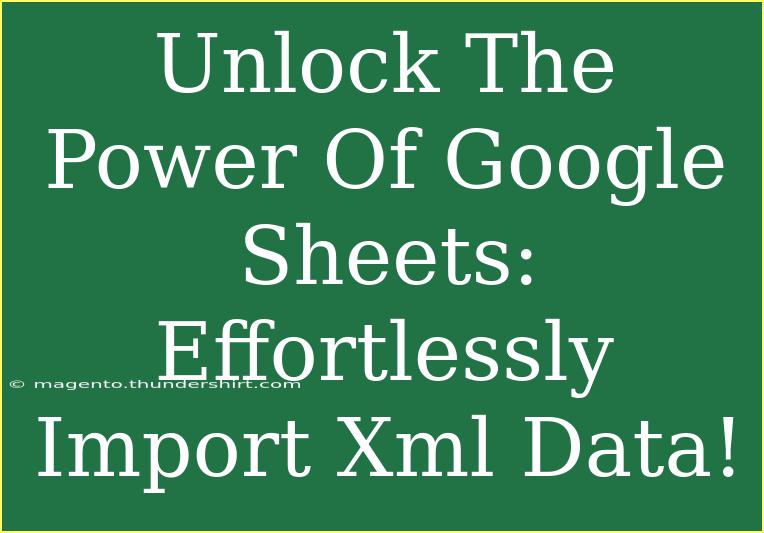 Unlock The Power Of Google Sheets: Effortlessly Import Xml Data!