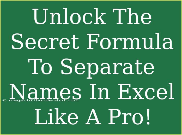 Unlock The Secret Formula To Separate Names In Excel Like A Pro!