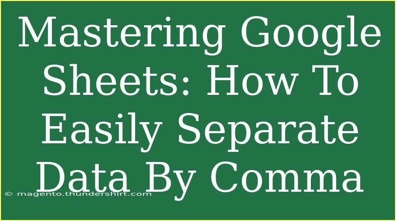 Mastering Google Sheets: How To Easily Separate Data By Comma