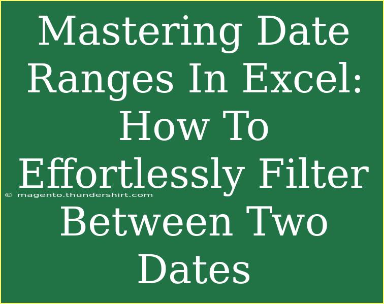 Mastering Date Ranges In Excel: How To Effortlessly Filter Between Two Dates