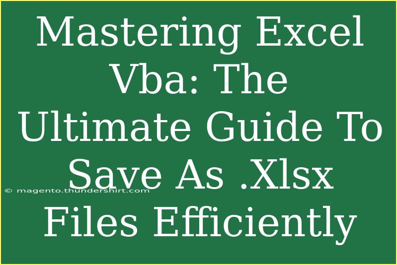 Mastering Excel Vba: The Ultimate Guide To Save As .Xlsx Files Efficiently