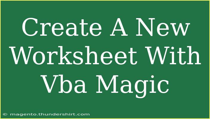 Create A New Worksheet With Vba Magic