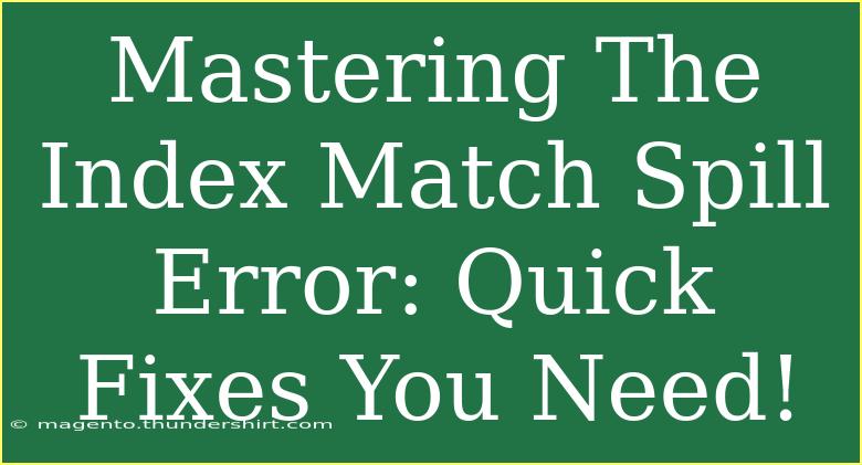 Mastering The Index Match Spill Error: Quick Fixes You Need!