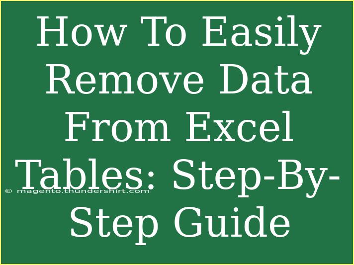 How To Easily Remove Data From Excel Tables: Step-By-Step Guide