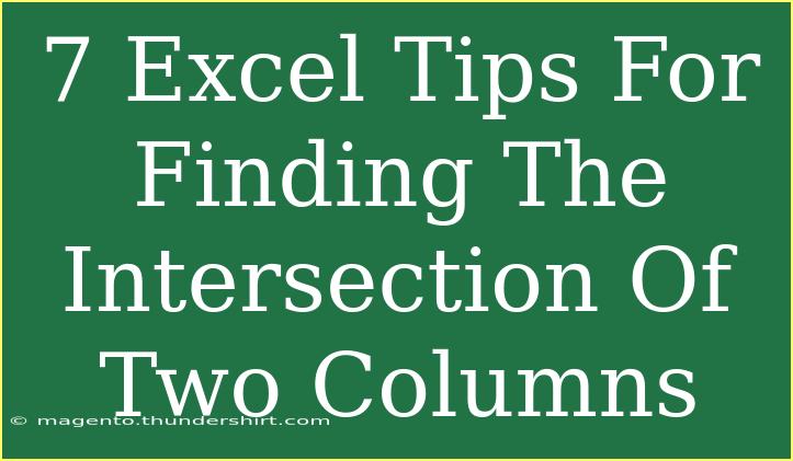 7 Excel Tips For Finding The Intersection Of Two Columns