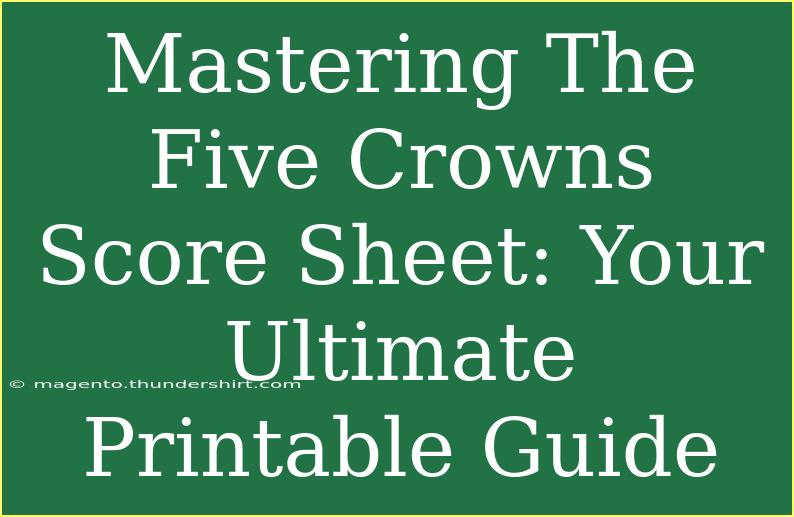 Mastering The Five Crowns Score Sheet: Your Ultimate Printable Guide