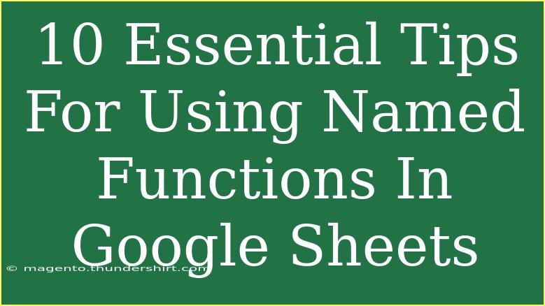 10 Essential Tips For Using Named Functions In Google Sheets