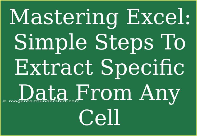 Mastering Excel: Simple Steps To Extract Specific Data From Any Cell