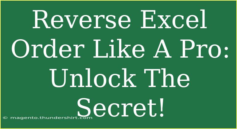 Reverse Excel Order Like A Pro: Unlock The Secret!