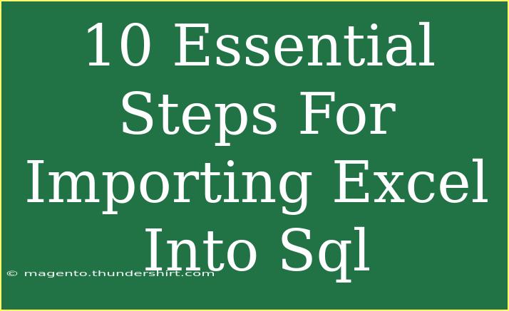 10 Essential Steps For Importing Excel Into Sql