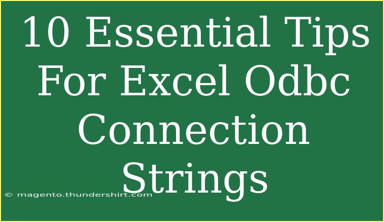 10 Essential Tips For Excel Odbc Connection Strings