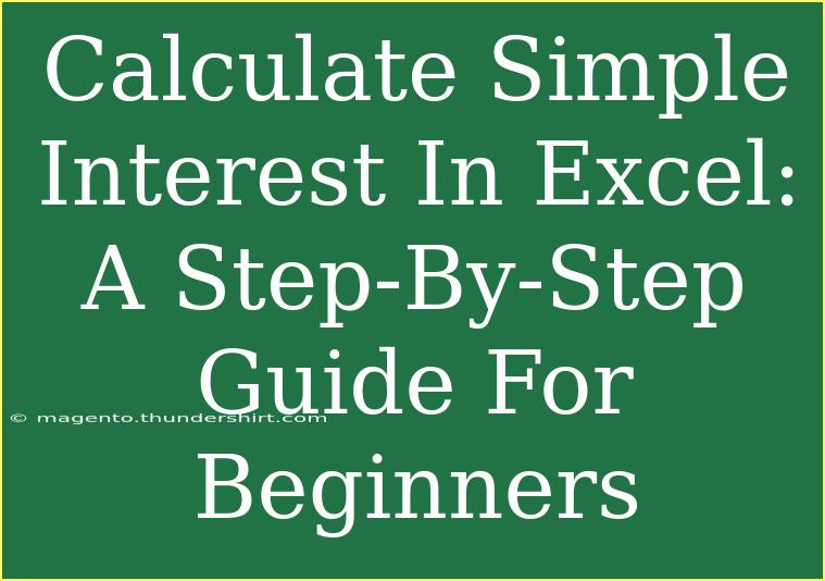 Calculate Simple Interest In Excel: A Step-By-Step Guide For Beginners