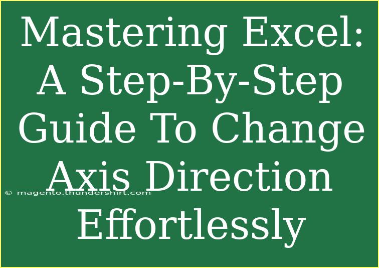 Mastering Excel: A Step-By-Step Guide To Change Axis Direction Effortlessly