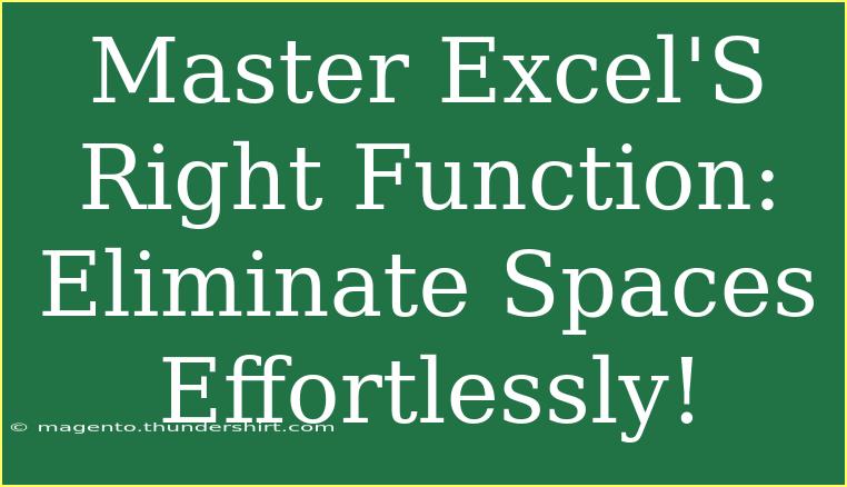 Master Excel'S Right Function: Eliminate Spaces Effortlessly!