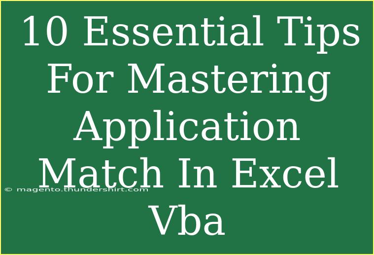 10 Essential Tips For Mastering Application Match In Excel Vba