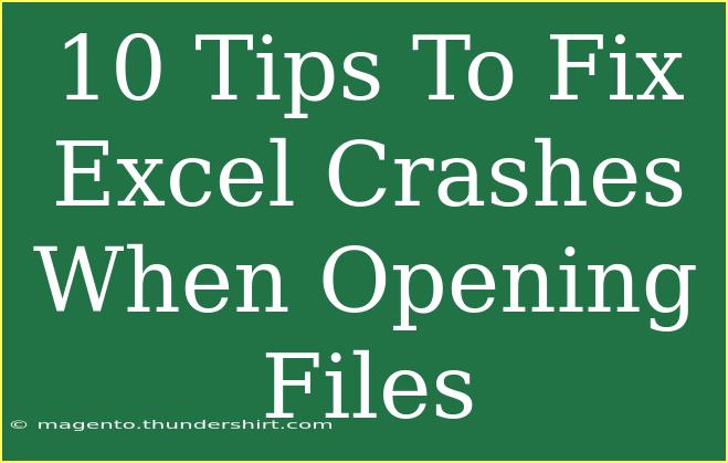 10 Tips To Fix Excel Crashes When Opening Files