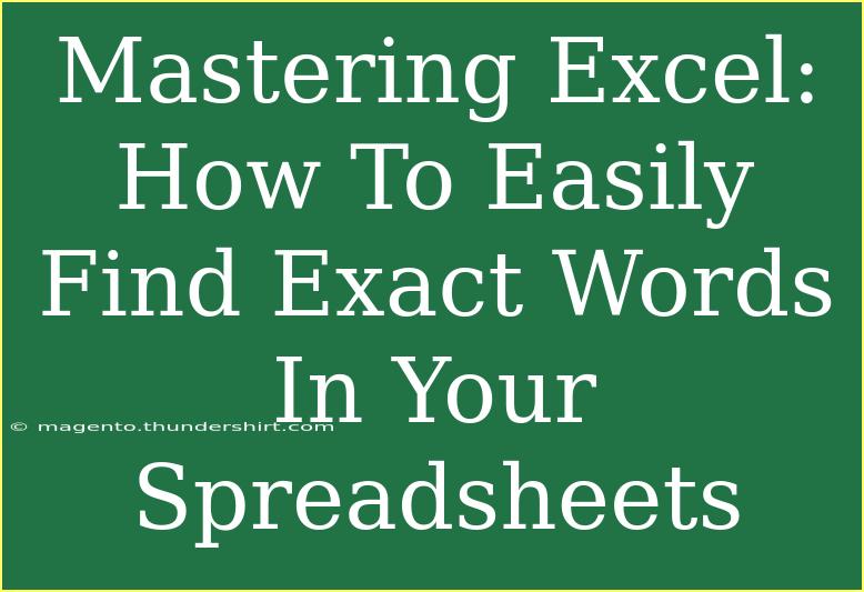 Mastering Excel: How To Easily Find Exact Words In Your Spreadsheets