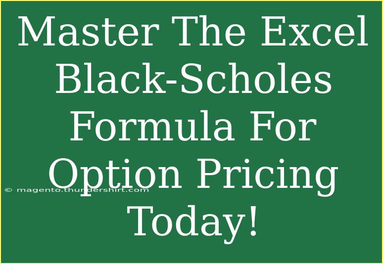 Master The Excel Black-Scholes Formula For Option Pricing Today!