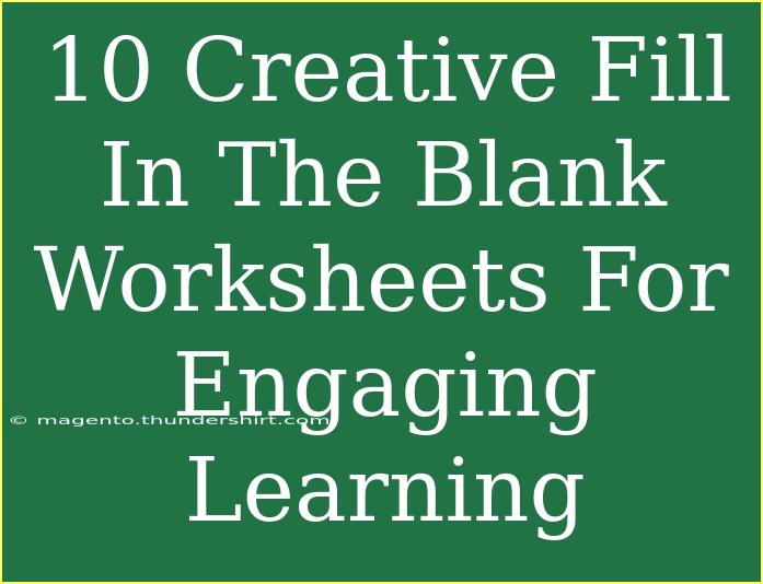 10 Creative Fill In The Blank Worksheets For Engaging Learning