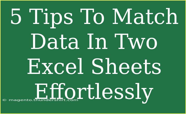 5 Tips To Match Data In Two Excel Sheets Effortlessly