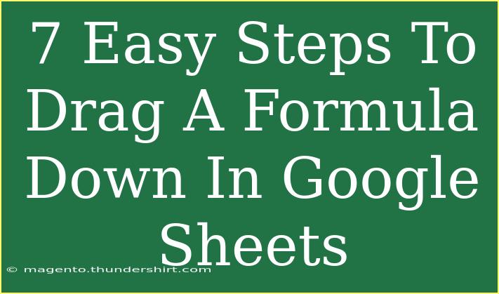 7 Easy Steps To Drag A Formula Down In Google Sheets