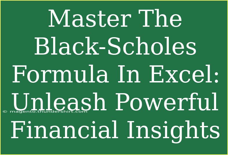 Master The Black-Scholes Formula In Excel: Unleash Powerful Financial Insights