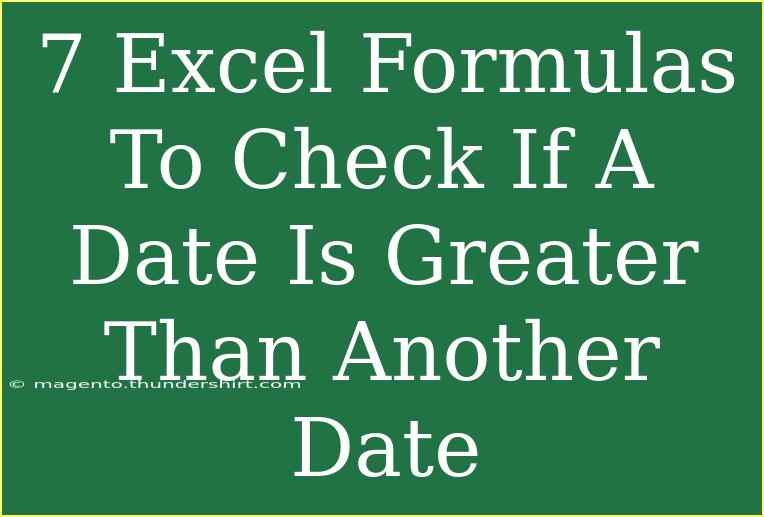 7 Excel Formulas To Check If A Date Is Greater Than Another Date