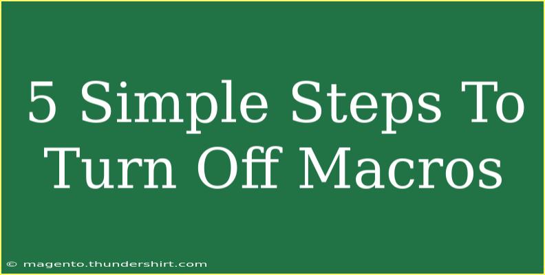 5 Simple Steps To Turn Off Macros