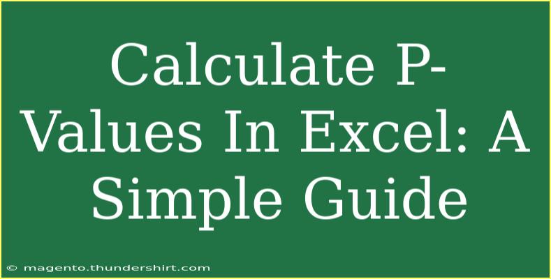 Calculate P-Values In Excel: A Simple Guide