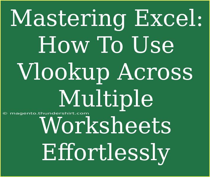 Mastering Excel: How To Use Vlookup Across Multiple Worksheets Effortlessly